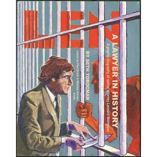 Len, a Lawyer in History: A Graphic Biography of Radical Attorney Leonard Weinglass - Paperback