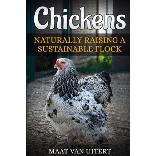 Chickens: Naturally Raising A Sustainable Flock, 2nd Edition - Paperback