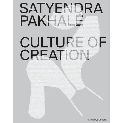 Satyendra Pakhalé Culture of Creation - Hardcover