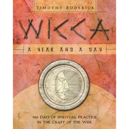 Wicca: A Year and a Day: 366 Days of Spiritual Practice in the Craft of the Wise - Paperback