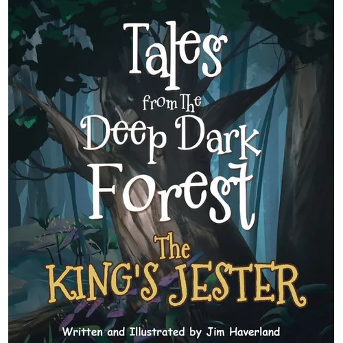 Tales from The Deep Dark Forest: The King's Jester - Hardcover
