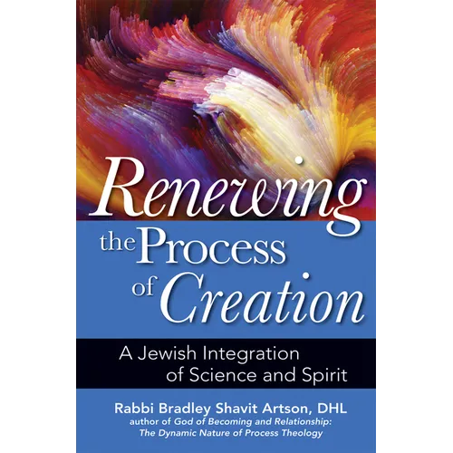 Renewing the Process of Creation: A Jewish Integration of Science and Spirit - Paperback