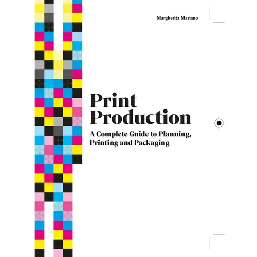 Print Production: A Complete Guide to Planning, Printing and Packaging - Hardcover