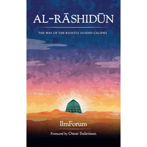Al-Rashidun: The Way of the Rightly Guided - Hardcover