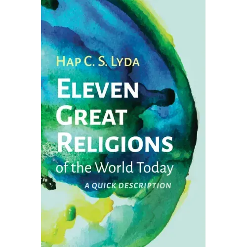 Eleven Great Religions of the World Today: A Quick Description - Hardcover