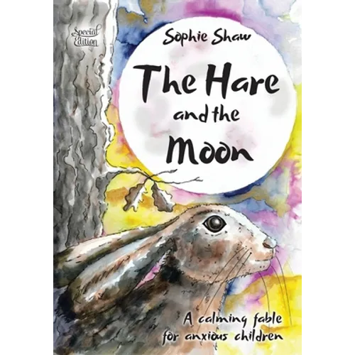 The Hare and the Moon - Special Edition: a Calming Fable For Anxious Children - Paperback
