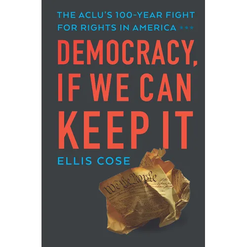 Democracy, If We Can Keep It: The Aclu's 100-Year Fight for Rights in America - Hardcover