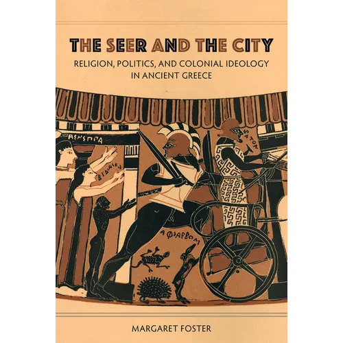 The Seer and the City: Religion, Politics, and Colonial Ideology in Ancient Greece - Paperback