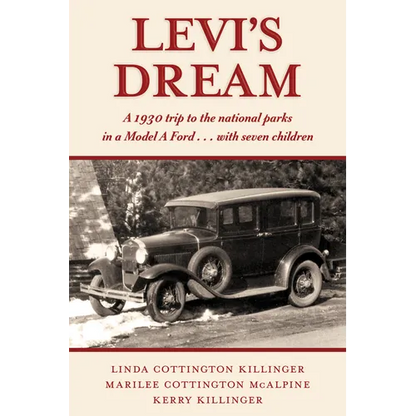 Levi's Dream: A 1930 Trip to the National Parks in a Model a Ford . . . with Seven Children - Paperback