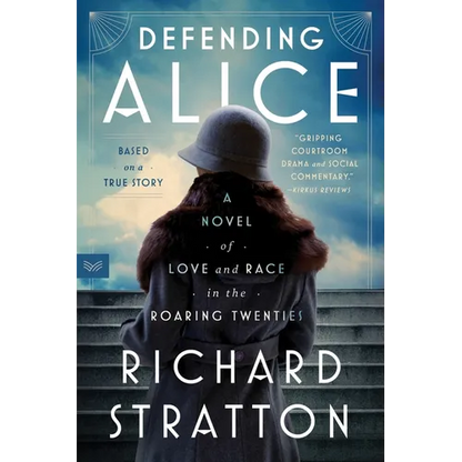 Defending Alice: A Novel of Love and Race in the Roaring Twenties - Paperback