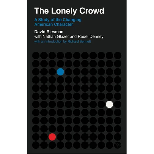 The Lonely Crowd: A Study of the Changing American Character - Paperback