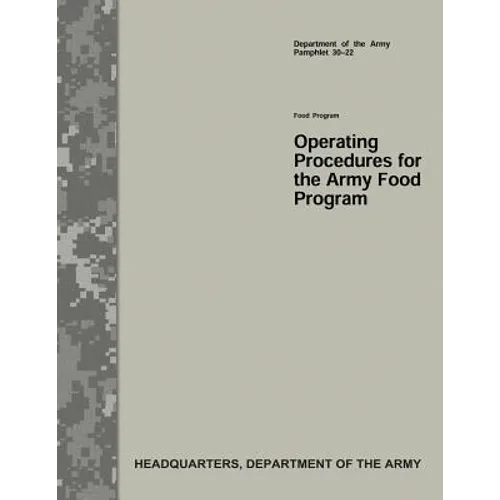 Operating Procedures for the Army Food Program (Department of the Army Pamphlet 30-22) - Paperback