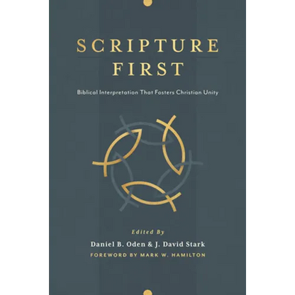 Scripture First: Biblical Interpretation That Fosters Christian Unity - Paperback