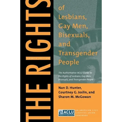 The Rights of Lesbians, Gay Men, Bisexuals, and Transgender People: The Authoritative ACLU Guide to the Rights of Lesbians, Gay Men, Bisexuals, and Tr - Paperback