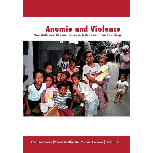 Anomie and Violence: Non-truth and Reconciliation in Indonesian Peacebuilding - Paperback