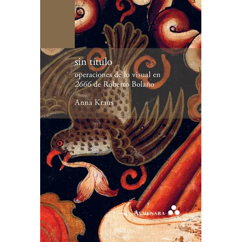sin título. operaciones de lo visual en 2666 de Roberto Bolaño - Paperback