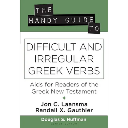 The Handy Guide to Difficult and Irregular Greek Verbs: AIDS for Readers of the Greek New Testament - Paperback