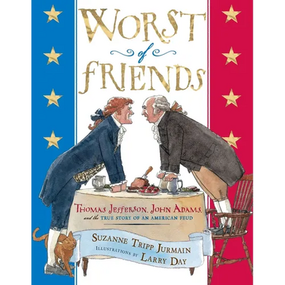 Worst of Friends: Thomas Jefferson, John Adams and the True Story of an American Feud - Hardcover