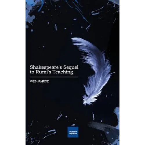 Shakespeare's Sequel to Rumi's Teaching - Paperback