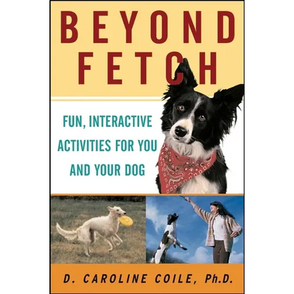 Beyond Fetch: Fun, Interactive Activities for You and Your Dog - Paperback