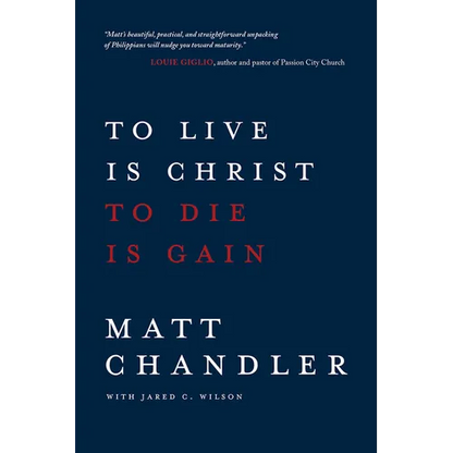 To Live Is Christ to Die Is Gain - Paperback