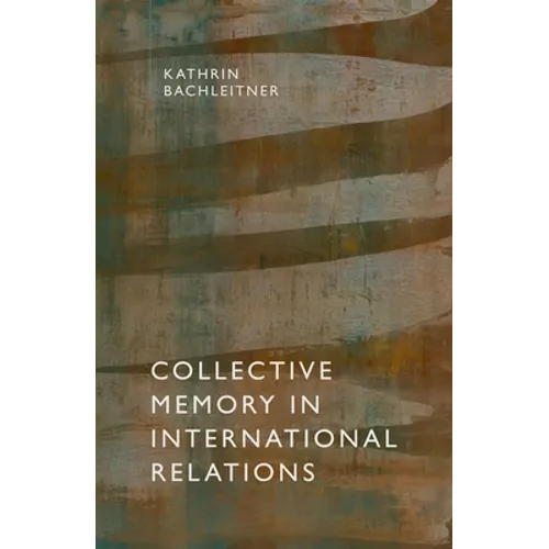 Collective Memory in International Relations - Hardcover