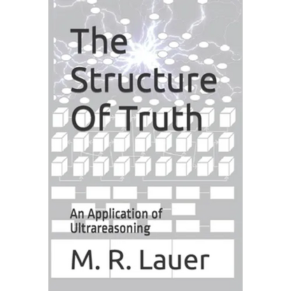 The Structure Of Truth: An Application of Ultrareasoning - Paperback