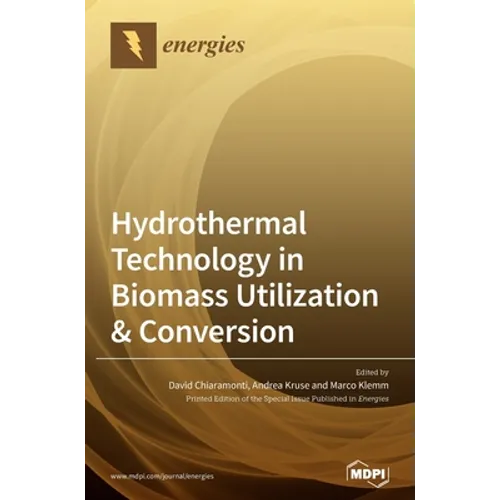 Hydrothermal Technology in Biomass Utilization & Conversion - Hardcover