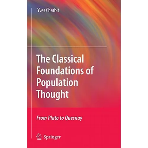 The Classical Foundations of Population Thought: From Plato to Quesnay - Hardcover