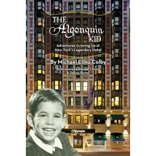 The Algonquin Kid - Adventures Growing Up at New York's Legendary Hotel - Paperback