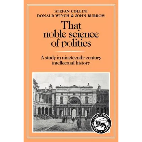 That Noble Science of Politics: A Study in Nineteenth-Century Intellectual History - Paperback