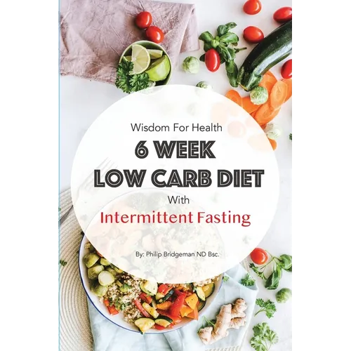 Wisdom For Health 6 Week Low Carb Diet with Intermittent Fasting - Paperback
