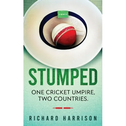 Stumped: One Cricket Umpire, Two Countries. A Memoir. - Paperback
