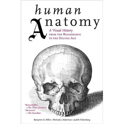 Human Anatomy: A Visual History from the Renaissance to the Digital Age - Paperback