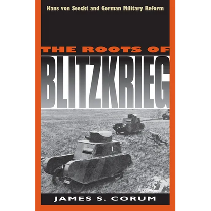 The Roots of Blitzkrieg: Hans Von Seeckt and German Military Reform - Paperback