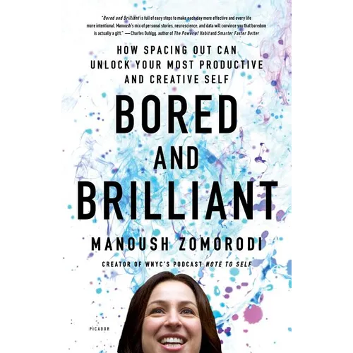 Bored and Brilliant: How Spacing Out Can Unlock Your Most Productive and Creative Self - Paperback