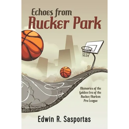 Echoes From Rucker Park: Memories of The Golden Era of the Rucker/Harlem Pro League - Paperback