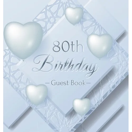 80th Birthday Guest Book: An Elegant Silver & White Frosted Heart Keepsake for a 80th Birthday - Square Hardcover Guest Sign-In Book with 105 Pages fo - Hardcover