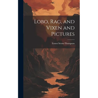 Lobo, Rag, and Vixen and Pictures - Hardcover