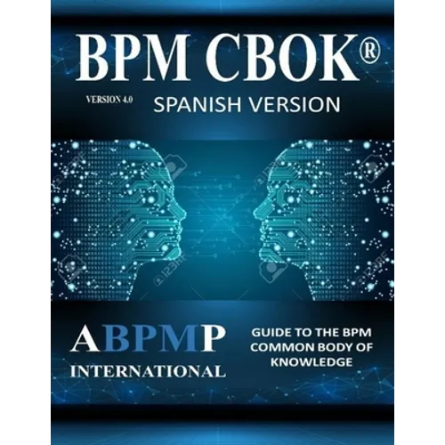 BPM CBOK Version 4.0: Guide to the Business Process Management Common Body Of Knowledge - Spanish Version - Paperback