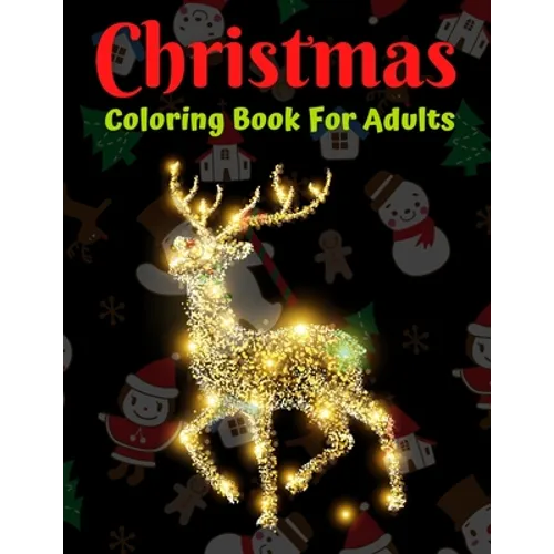 Christmas Coloring Book For Adults: New and Expanded Editions, Ornaments, Christmas Trees, Wreaths, and More! - Paperback