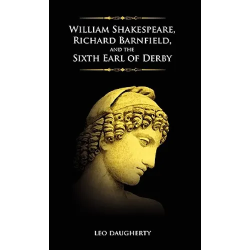 William Shakespeare, Richard Barnfield, and the Sixth Earl of Derby - Hardcover