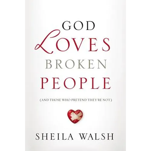God Loves Broken People: And Those Who Pretend They're Not - Paperback
