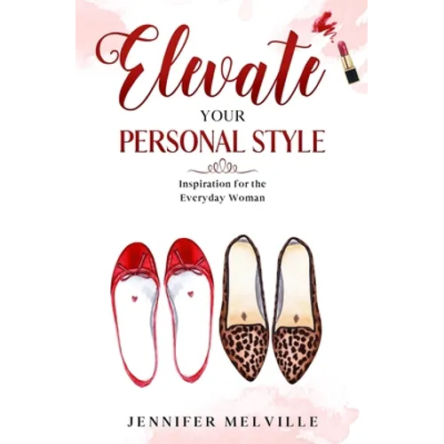 Elevate Your Personal Style: Inspiration for the Everyday Woman - Paperback