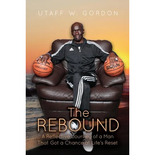 The REBOUND: A Reflective Journey of a Man That Got a Chance at Life's Reset - Paperback