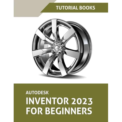 Autodesk Inventor 2023 For Beginners (Colored) - Paperback