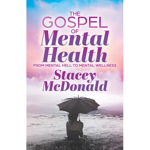 The Gospel of Mental Health: From Mental Hell to Mental Wellness - Paperback