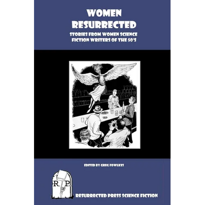 Women Resurrected: Stories from Women Science Fiction Writers of the 50's - Paperback