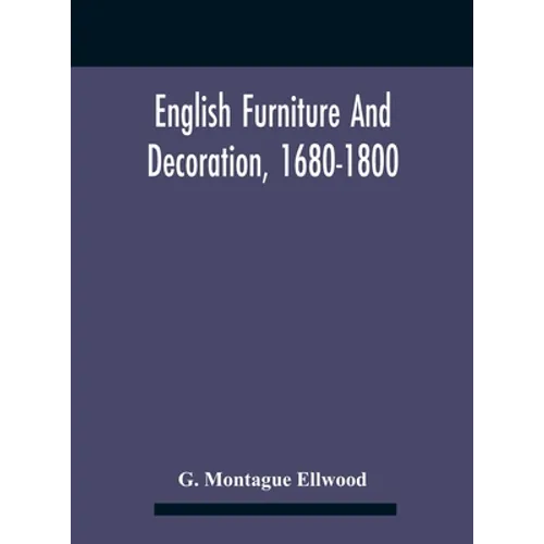 English Furniture And Decoration, 1680-1800 - Hardcover