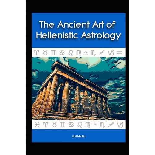 The Ancient Art of Hellenistic Astrology - Paperback